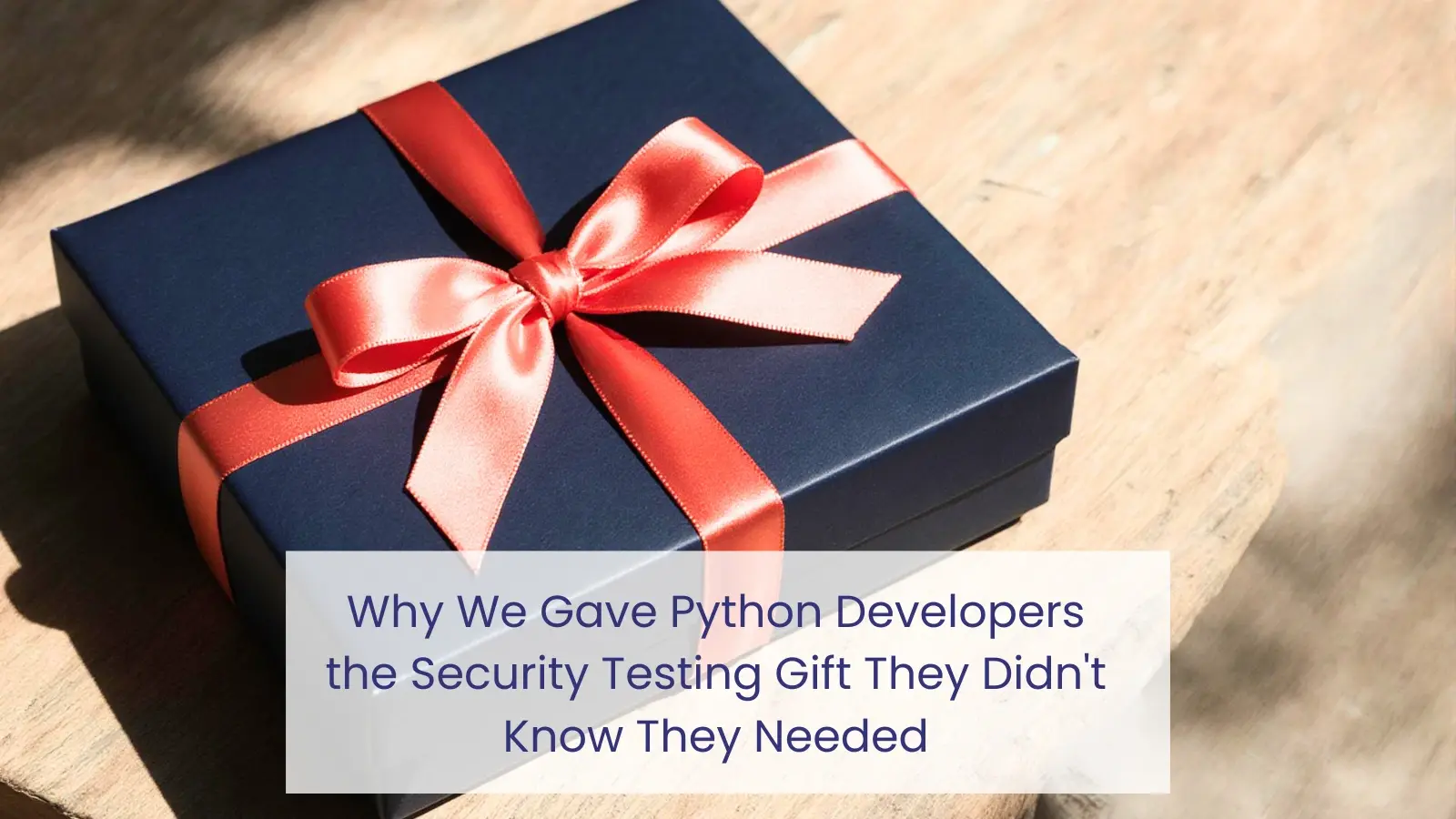 Why We Gave Python Developers the Security Testing Gift They Didn't Know They Needed