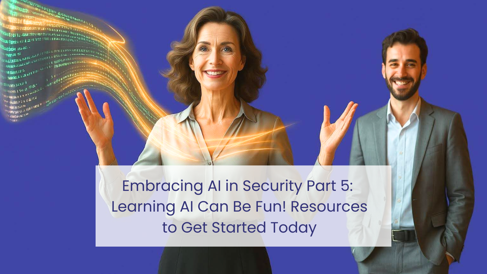 Embracing AI in Security Part 5: Learning AI Can Be Fun! Resources to Get Started Today
